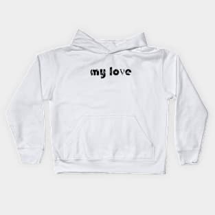 my love Kids Hoodie